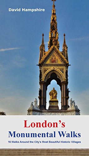 London's Monumental Walks: 16 Walks Taking in the City's Best Monuments, Statues & Memorials (London Walks)