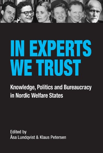 In Experts We Trust : Knowledge, Politics & Bureaucracy in Nordic Welfare States