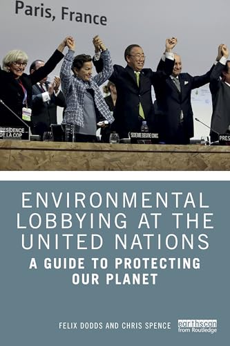 Environmental Lobbying at the United Nations : A Guide to Protecting Our Planet
