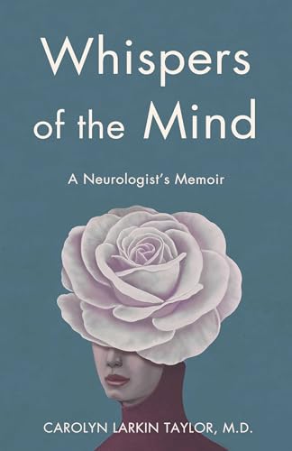 Whispers of the Mind : A Neurologist's Memoir
