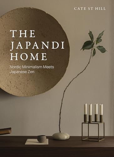 The Japandi Home : Nordic Minimalism Meets Japanese Zen