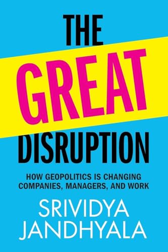 The Great Disruption : How Geopolitics is Changing Companies, Managers, and Work
