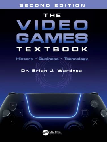 The Video Games Textbook: History • Business • Technology