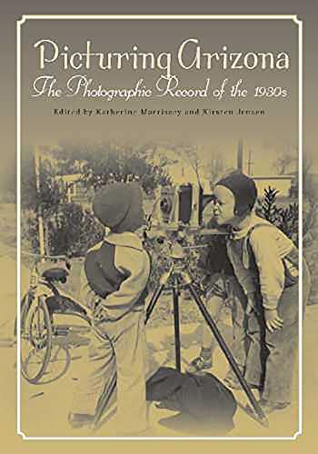 Picturing Arizona : The Photographic Record of the 1930s
