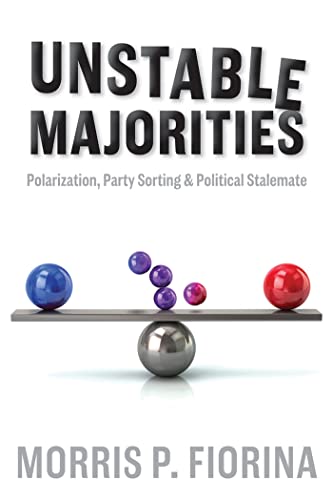 Unstable Majorities : Polarization, Party Sorting, and Political Stalemate