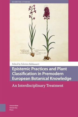 Epistemic Practices and Plant Classification in Premodern European Botanical Knowledge : An Interdisciplinary Treatment