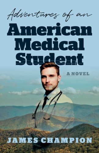 Adventures of an American Medical Student : A Novel