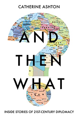 And Then What? : Inside Stories of 21st Century Diplomacy