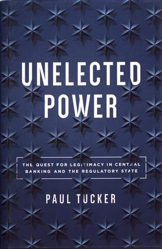Unelected Power: The Quest for Legitimacy in Central Banking and the Regulatory State