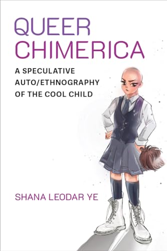 Queer Chimerica : A Speculative Auto/Ethnography of the Cool Child