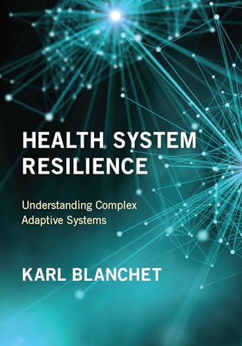 Health System Resilience : Understanding Complex Adaptive Systems