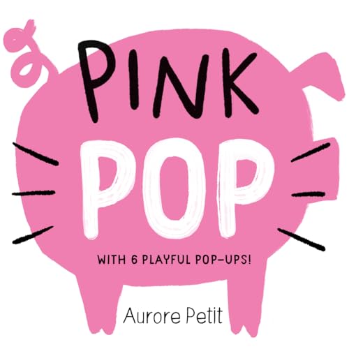 Pink Pop (With 6 Playful Pop-Ups!) : A Board Book