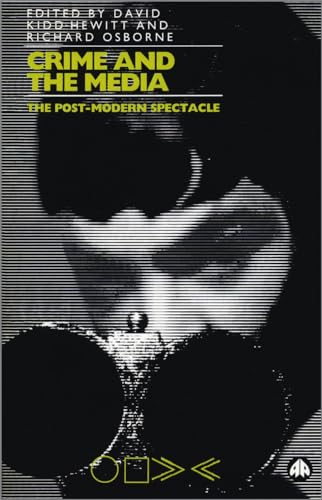 Crime and the Media: The Post-Modern Spectacle