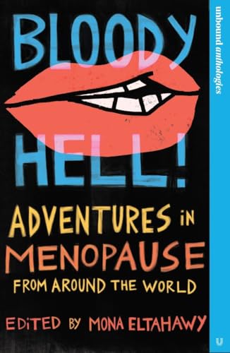 Book cover with red lips and bold text: “Bloody Hell! Adventures in Menopause.”