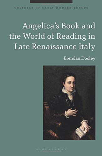 Angelica's Book and the World of Reading in Late Renaissance Italy (Cultures of Early Modern Europe)
