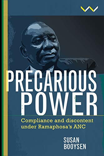 Precarious Power : Compliance and Discontent Under Ramaphosa's ANC