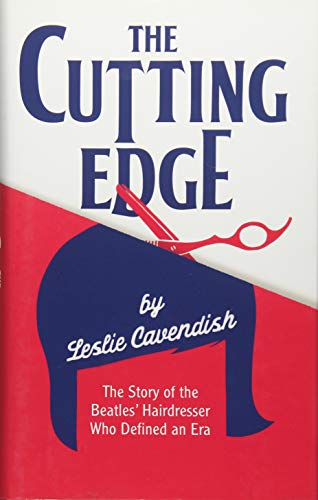 The Cutting Edge: The Story of the Beatles' Hairdresser Who Defined an Era