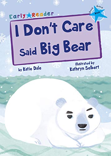 I Don't Care Said Big Bear: (Blue Early Reader) (Blue Band)