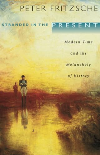 Stranded in the Present : Modern Time and the Melancholy of History