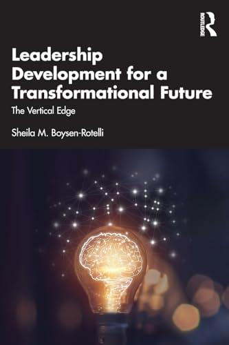Leadership Development for a Transformational Future : The Vertical Edge