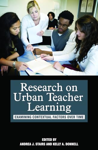 Research on Urban Teacher Learning : Examining Contextual Factors Over Time