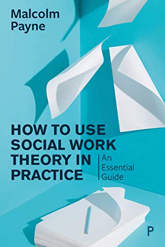 How to Use Theory in Social Work Practice: An Essential Guide