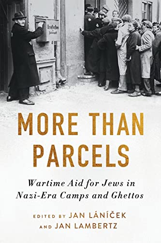 More Than Parcels : Wartime Aid for Jews in Nazi-Era Camps and Ghettos