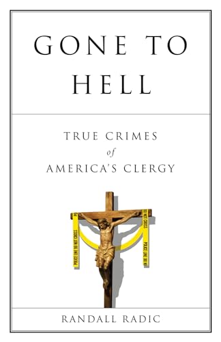 Gone To Hell: True Crimes of Americas Clergy