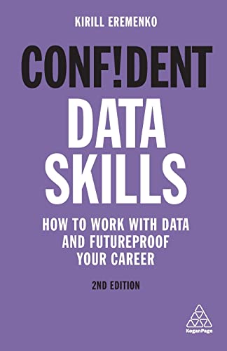 Confident Data Skills: How to Work with Data and Futureproof Your Career (Confident Series)