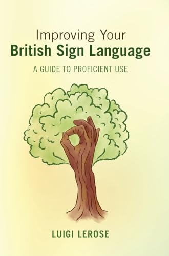 Improving Your British Sign Language : A Guide to Proficient Use