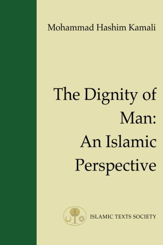 The Dignity of Man: An Islamic Perspective: 1 (Fundamental Rights and Liberties in Islam Series)