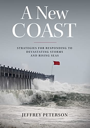A New Coast : Strategies for Responding to Devastating Storms and Rising Seas