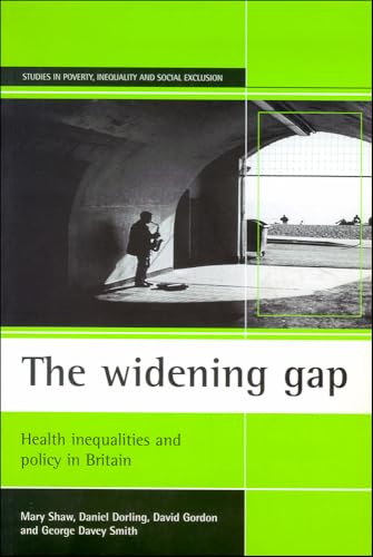 The widening gap : Health inequalities and policy in Britain