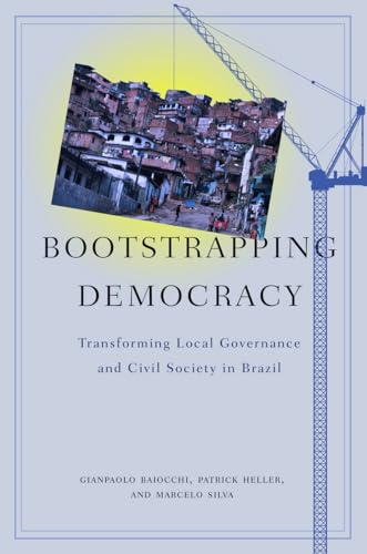 Bootstrapping Democracy: Transforming Local Governance and Civil Society in Brazil