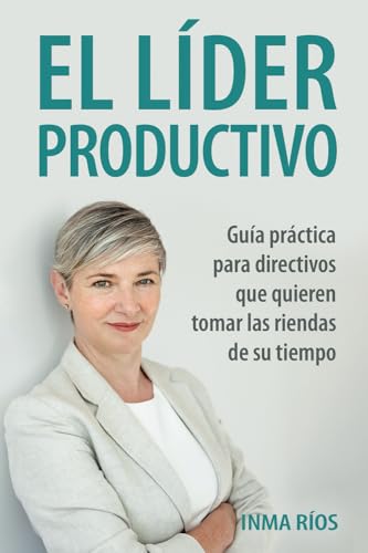 Inma Rios - El lider Productivo: Guía prractica para directi