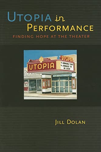 Utopia in Performance : Finding Hope at the Theater
