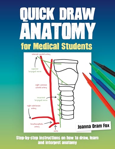 Quick Draw Anatomy for Medical Students: Step-by-step instructions on how to draw, learn and interpret anatomy