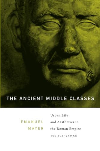 The Ancient Middle Classes: Urban Life and Aesthetics in the Roman Empire