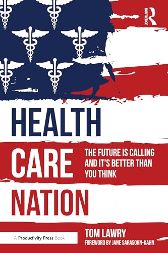Health Care Nation : The Future Is Calling and It's Better Than You Think