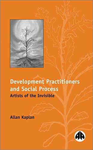 Development Practitioners and Social Process: Artists of the Invisible