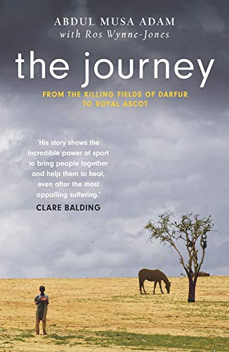 The Journey: From the Killing Fields of Darfur to Royal Ascot: the boy who lost everything... and the horses who saved him