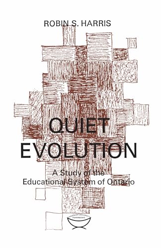Quiet Evolution : A Study of the Educational System of Ontario