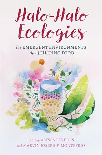 Halo-Halo Ecologies : The Emergent Environments behind Filipino Food