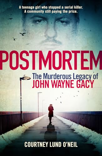 Postmortem : The murderous legacy of John Wayne Gacy