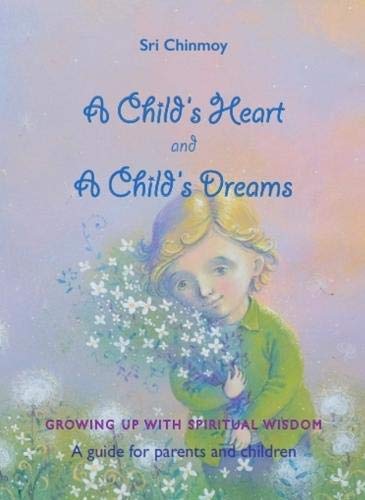 A Childs Heart and a Childs Dreams: Growing up with spiritual wisdom