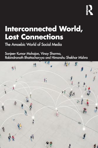 Interconnected World, Lost Connections : The Amoebic World of Social Media