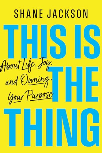 This Is the Thing : About Life, Joy, and Owning Your Purpose