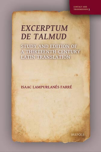 Excerptum de Talmud : Study and Edition of a Thirteenth-Century Latin Translation