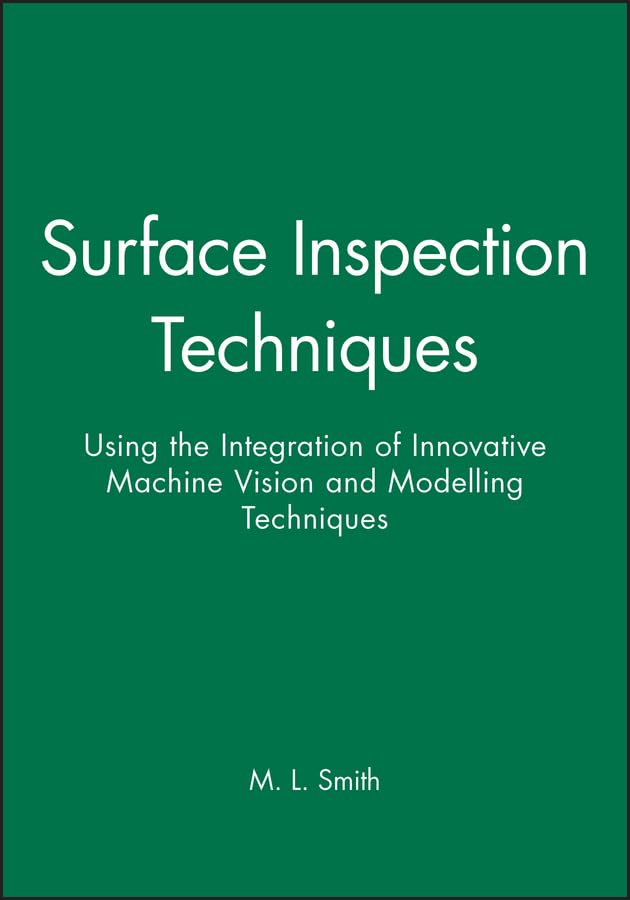 Surface Inspection Techniques: Using the Integration of Innovative Machine Vision and Modelling Techniques
