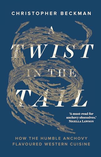 A Twist in the Tail : How the Humble Anchovy Flavoured Western Cuisine